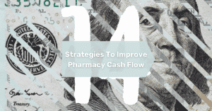 14 Strategies for Improving Pharmacy Cash Flow