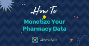 How To Monetize Your Pharmacy Data