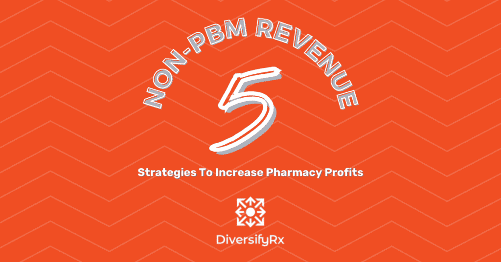 non-PBM revenue 5 strategies for pharmacy profit