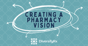 Creating a Pharmacy Vision