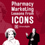 Pharmacy Marketing Lessons From Icons