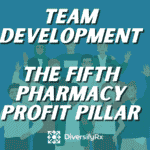 Team Development: The Fifth Pillar to Pharmacy Profitability