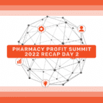 Pharmacy Profit Summit Speaker Highlights 2022 – Day 2