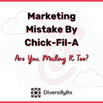 The Marketing Mistake That Chick-Fil-A and Pharmacies Make