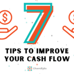 Cash Flow Secrets: 7 Tips to Improve Your Cash Flow