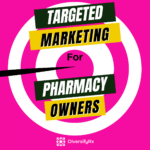 The Case for Targeted Marketing for Independent Pharmacy Owners