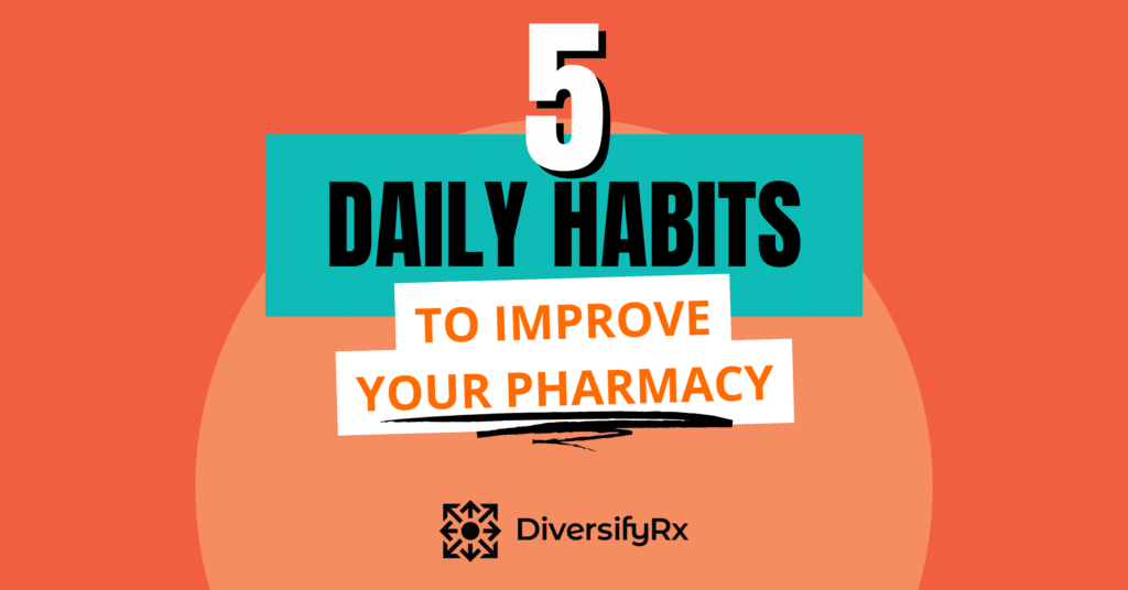 5 daily habits to improve your pharmacy