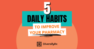 5 daily habits to improve your pharmacy