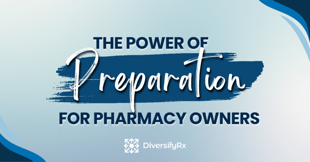 the power of preparation for pharmacy owners