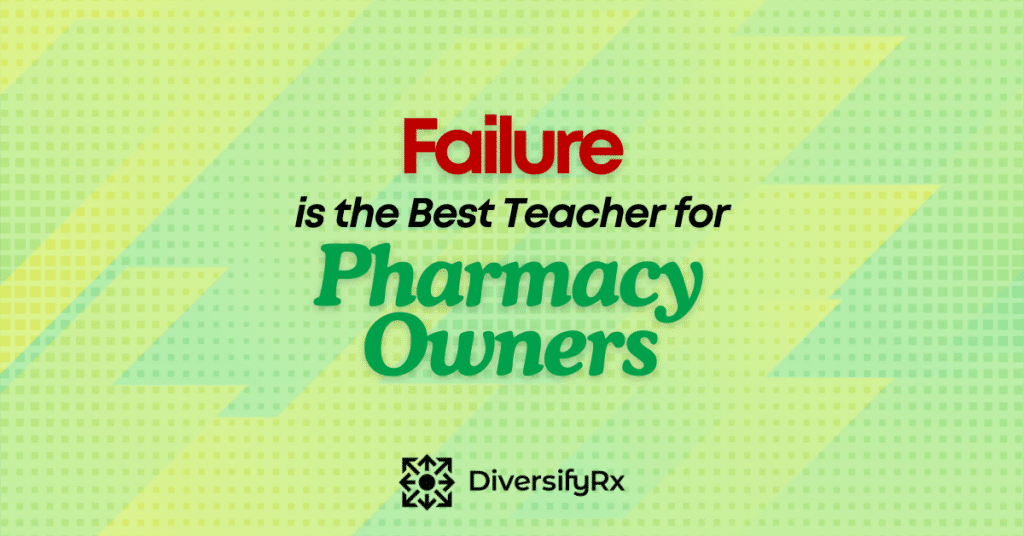 Embracing Failure for Pharmacy Success