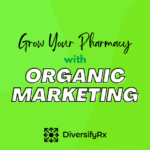 How Organic Marketing Can Grow Your Pharmacy