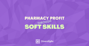 Pharmacy Profit Through Soft Skills