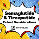 Semaglutide & Tirzepatide Patent Considerations