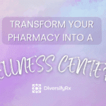 Transform Your Pharmacy into a Wellness Center