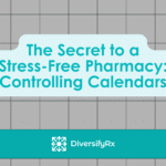 The Secret to a Stress-Free Pharmacy: Controlling Calendars