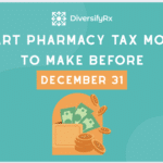 Smart Pharmacy Tax Moves to Make Before December 31
