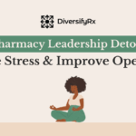 The Leadership Detox: How to End the Year With Less Stress and a Stronger Pharmacy