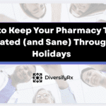 How to Keep Your Pharmacy Team Motivated (and Sane) Through the Holidays