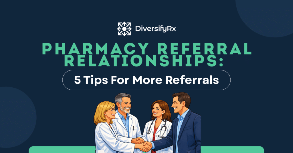 Pharmacy Referral Relationships 5 Tips For More Referrals