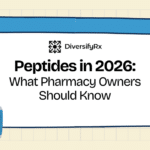 Peptides Update: What Pharmacy Owners Need to Know