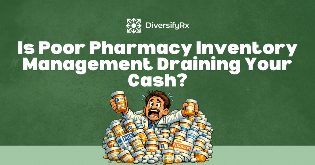 Is Poor Pharmacy Inventory Management Draining Your Cash