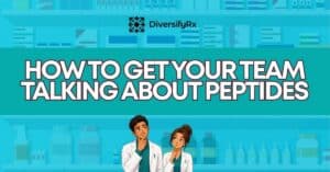Cover image for an article: 'How to Get Your Team Talking About Peptides' featuring two clinicians in lab coats against a pharmacy background.