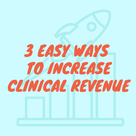 3 Easy Ways To Increase Clinical Revenue