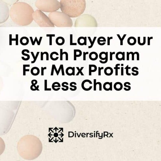 Pharmacy Synchronization Program Build Profit and Sanity in Layers