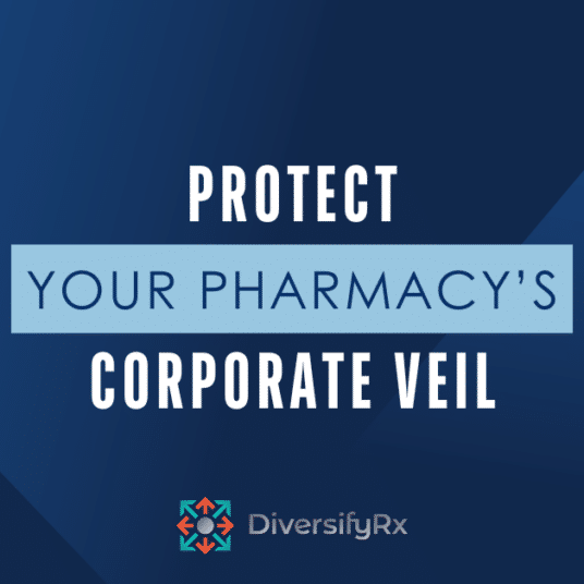 Protect Your Pharmacy's Corporate Veil