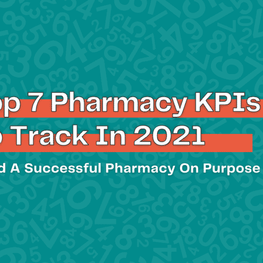 Top 7 Pharmacy KPIs To Track In 2021